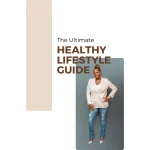 The Ultimate Healthy Lifestyle Guide - Your Guide to a Healthy Lifestyle The Ultimate Healthy Lifestyle Guide
