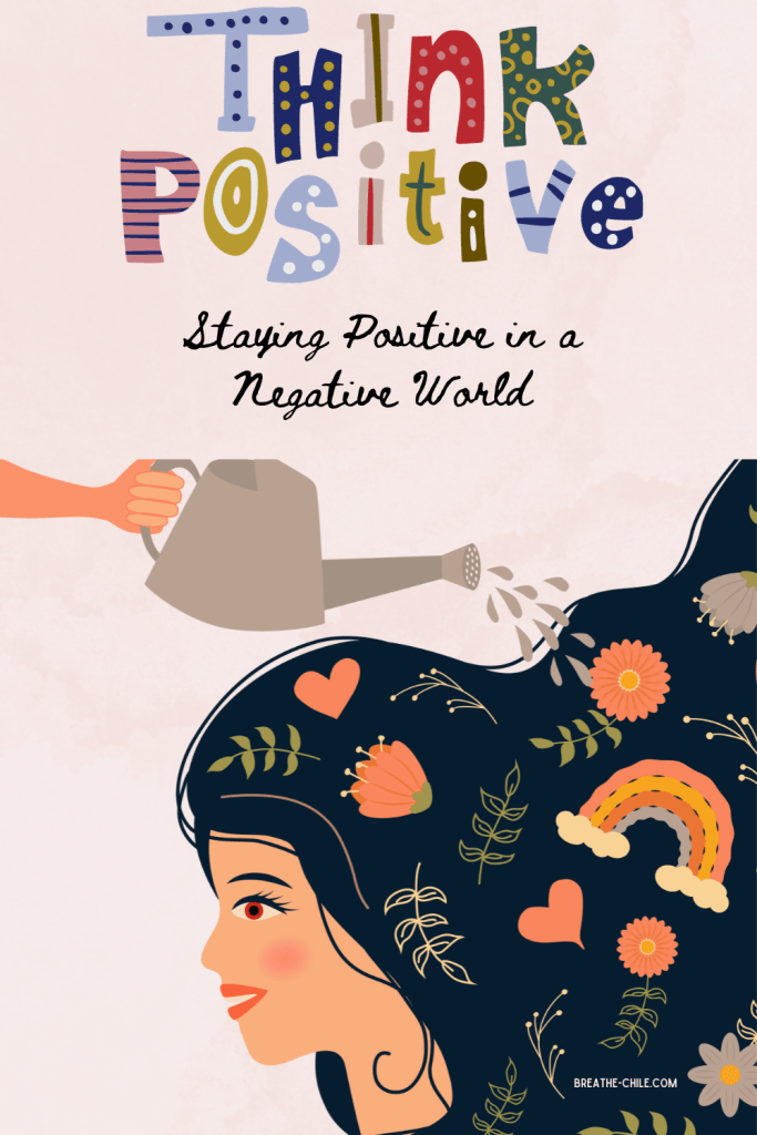 Staying Positive in a Negative World: Strategies for Mental Wellness