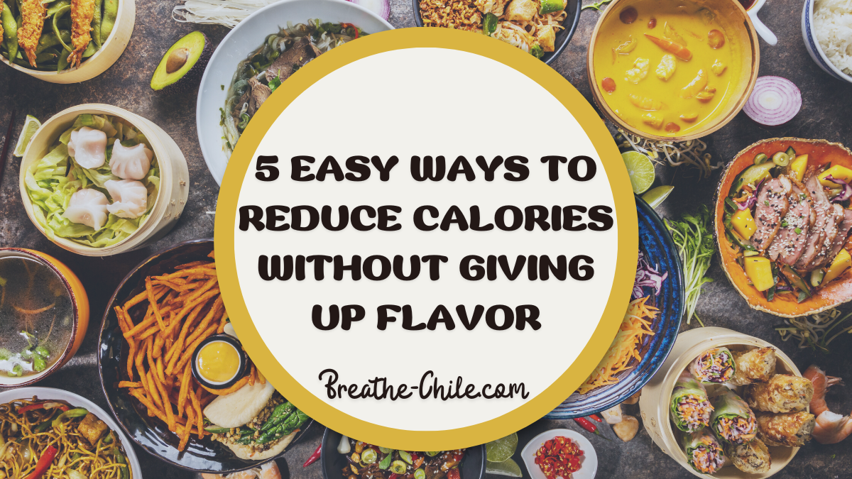 5 Easy Ways to Reduce Calories Without Giving Up Flavor