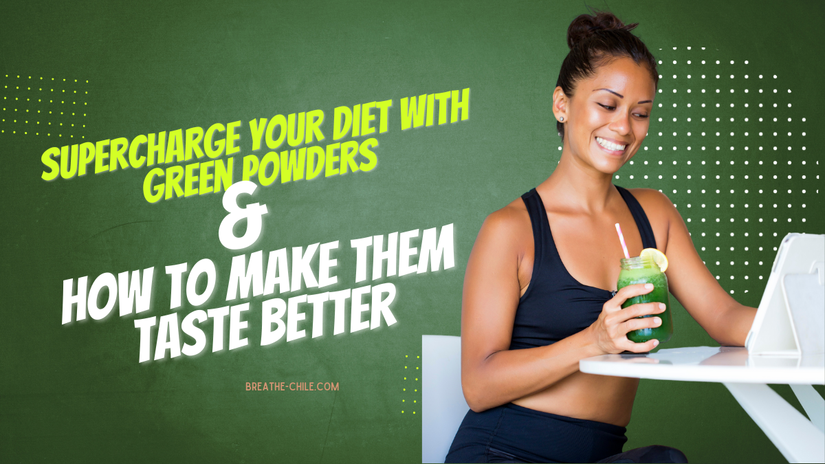 Supercharge Your Diet with Green Powders