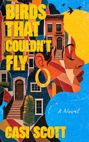 Book cover for 'Birds That Couldn't Fly' by Casi Scott, featuring a colorful collage of buildings and a woman's profile with large earrings.